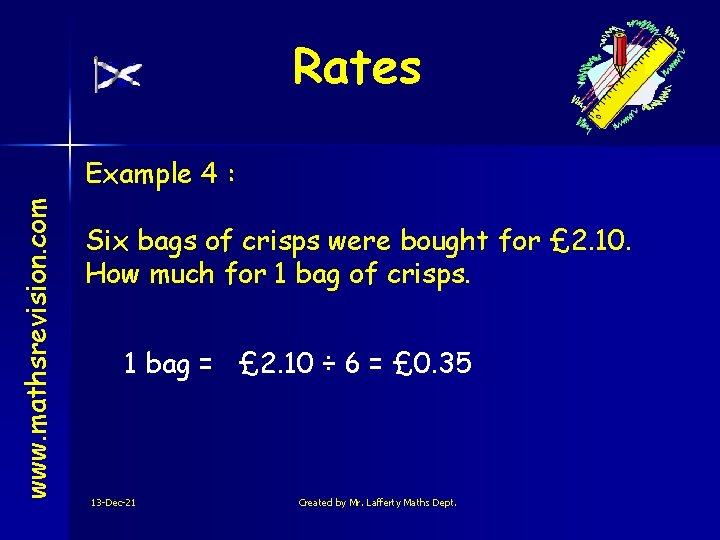 Rates www. mathsrevision. com Example 4 : Six bags of crisps were bought for