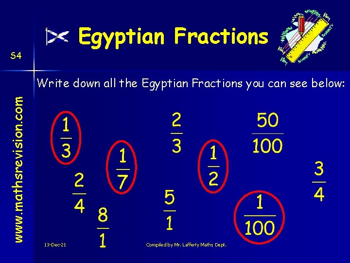 Egyptian Fractions S 4 www. mathsrevision. com Write down all the Egyptian Fractions you