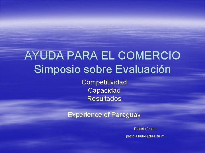AYUDA PARA EL COMERCIO Simposio sobre Evaluación Competitividad Capacidad Resultados Experience of Paraguay Patricia