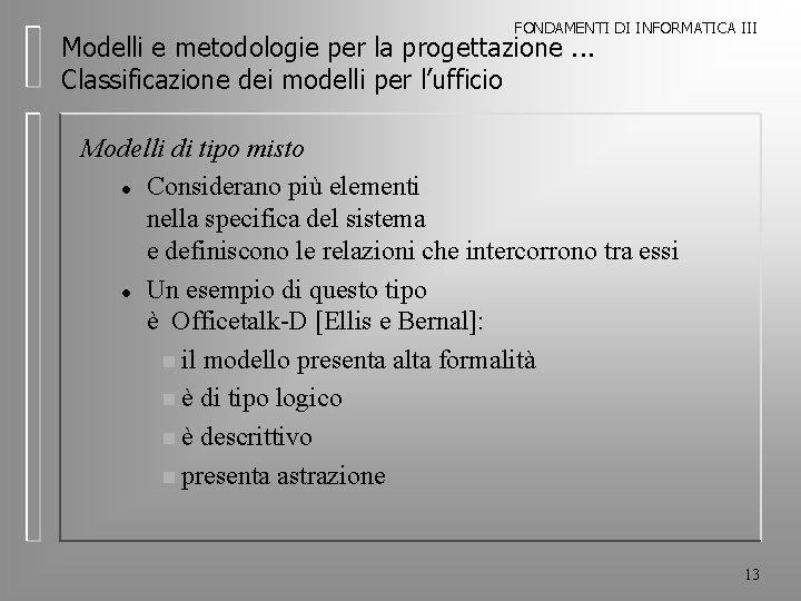 FONDAMENTI DI INFORMATICA III Modelli e metodologie per la progettazione. . . Classificazione dei
