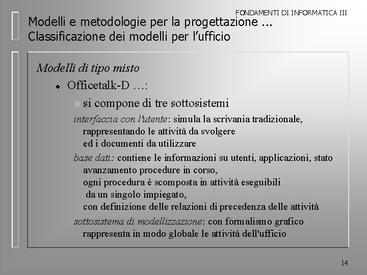 FONDAMENTI DI INFORMATICA III Modelli e metodologie per la progettazione. . . Classificazione dei