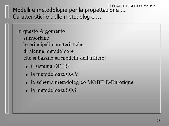FONDAMENTI DI INFORMATICA III Modelli e metodologie per la progettazione. . . Caratteristiche delle