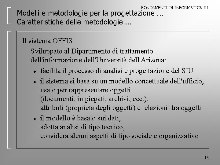 FONDAMENTI DI INFORMATICA III Modelli e metodologie per la progettazione. . . Caratteristiche delle
