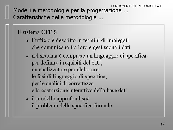 FONDAMENTI DI INFORMATICA III Modelli e metodologie per la progettazione. . . Caratteristiche delle