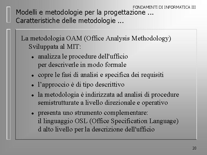 FONDAMENTI DI INFORMATICA III Modelli e metodologie per la progettazione. . . Caratteristiche delle