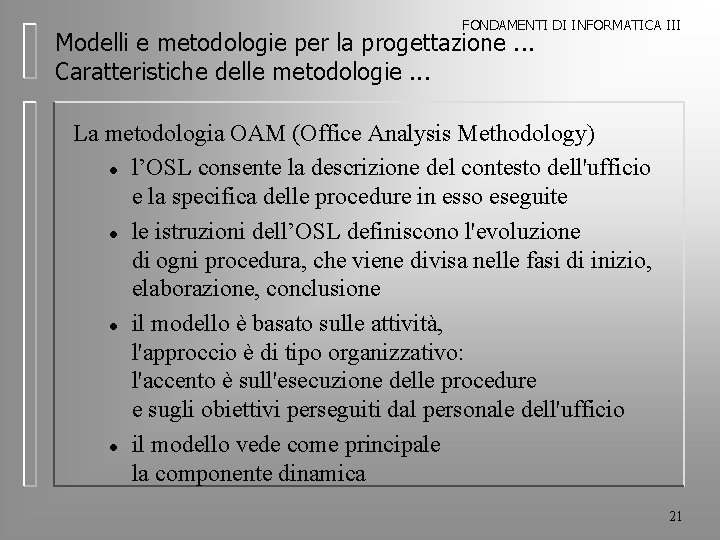 FONDAMENTI DI INFORMATICA III Modelli e metodologie per la progettazione. . . Caratteristiche delle