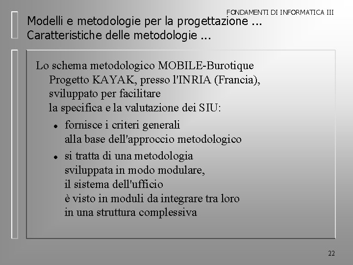 FONDAMENTI DI INFORMATICA III Modelli e metodologie per la progettazione. . . Caratteristiche delle
