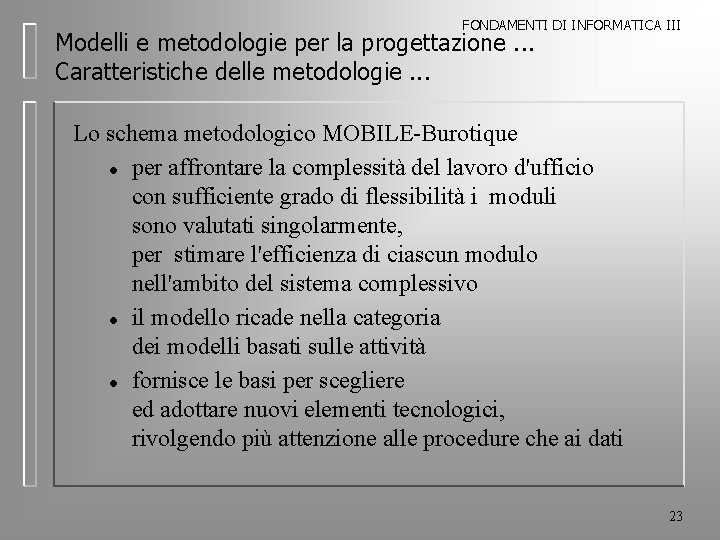 FONDAMENTI DI INFORMATICA III Modelli e metodologie per la progettazione. . . Caratteristiche delle