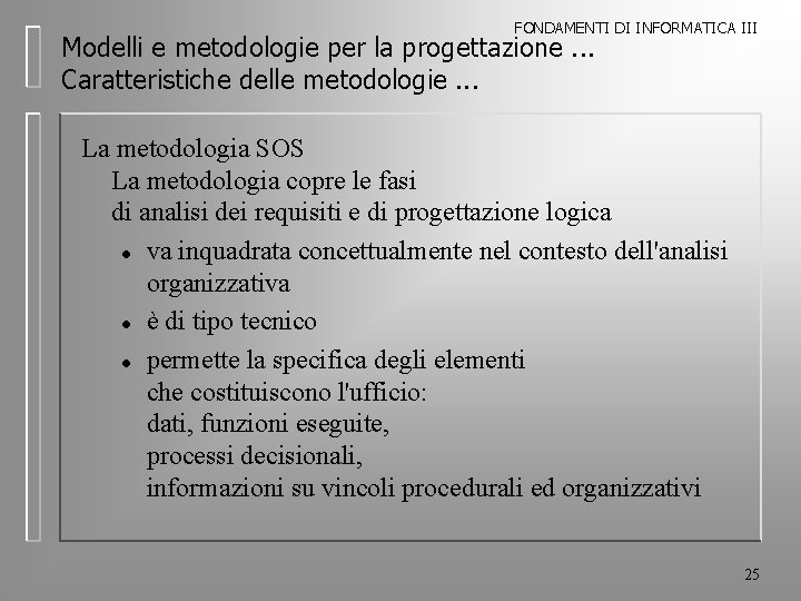 FONDAMENTI DI INFORMATICA III Modelli e metodologie per la progettazione. . . Caratteristiche delle