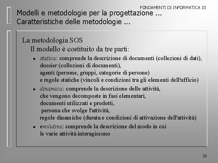 FONDAMENTI DI INFORMATICA III Modelli e metodologie per la progettazione. . . Caratteristiche delle