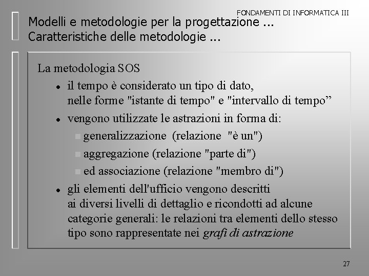 FONDAMENTI DI INFORMATICA III Modelli e metodologie per la progettazione. . . Caratteristiche delle