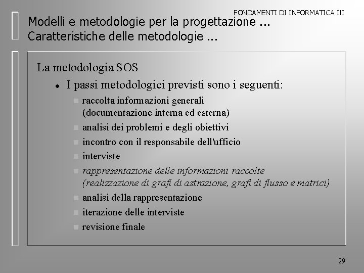 FONDAMENTI DI INFORMATICA III Modelli e metodologie per la progettazione. . . Caratteristiche delle