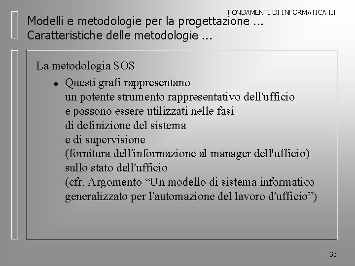 FONDAMENTI DI INFORMATICA III Modelli e metodologie per la progettazione. . . Caratteristiche delle