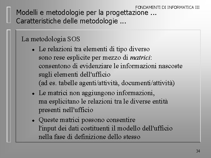 FONDAMENTI DI INFORMATICA III Modelli e metodologie per la progettazione. . . Caratteristiche delle