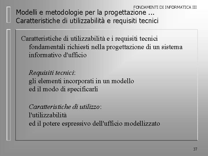 FONDAMENTI DI INFORMATICA III Modelli e metodologie per la progettazione. . . Caratteristiche di