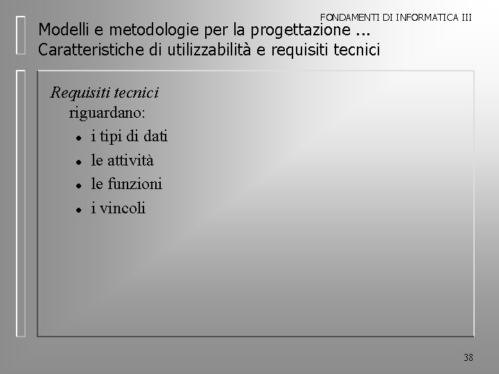 FONDAMENTI DI INFORMATICA III Modelli e metodologie per la progettazione. . . Caratteristiche di