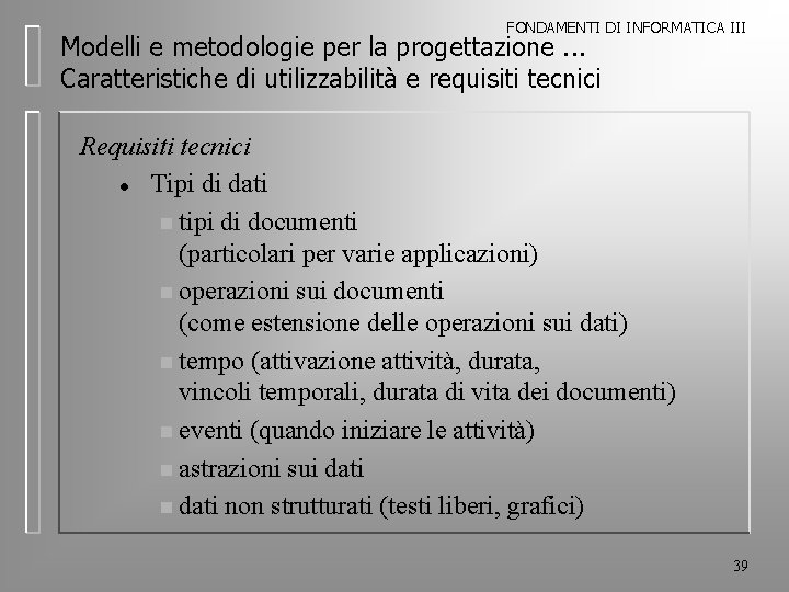 FONDAMENTI DI INFORMATICA III Modelli e metodologie per la progettazione. . . Caratteristiche di