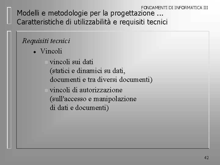 FONDAMENTI DI INFORMATICA III Modelli e metodologie per la progettazione. . . Caratteristiche di