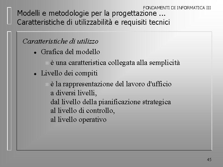 FONDAMENTI DI INFORMATICA III Modelli e metodologie per la progettazione. . . Caratteristiche di