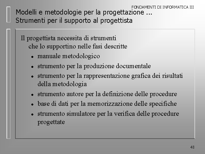FONDAMENTI DI INFORMATICA III Modelli e metodologie per la progettazione. . . Strumenti per