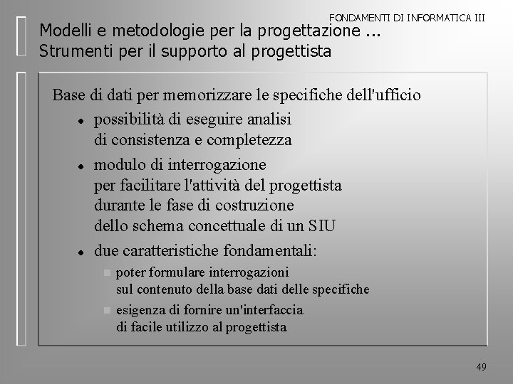 FONDAMENTI DI INFORMATICA III Modelli e metodologie per la progettazione. . . Strumenti per