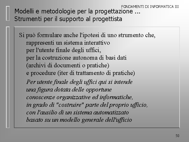 FONDAMENTI DI INFORMATICA III Modelli e metodologie per la progettazione. . . Strumenti per