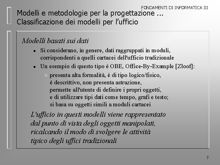 FONDAMENTI DI INFORMATICA III Modelli e metodologie per la progettazione. . . Classificazione dei