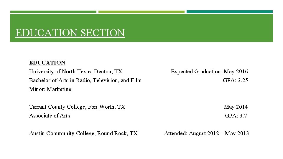EDUCATION SECTION EDUCATION University of North Texas, Denton, TX Bachelor of Arts in Radio, EDUCATION SECTION EDUCATION University of North Texas, Denton, TX Bachelor of Arts in Radio,