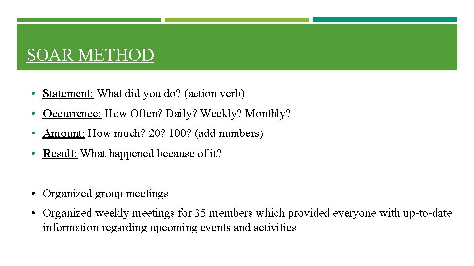 SOAR METHOD • Statement: What did you do? (action verb) • Occurrence: How Often? SOAR METHOD • Statement: What did you do? (action verb) • Occurrence: How Often?