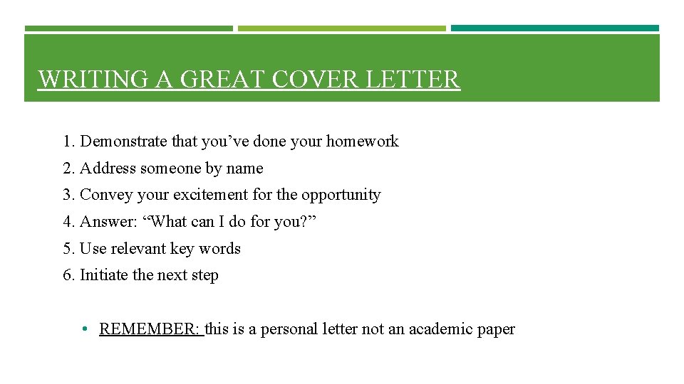 WRITING A GREAT COVER LETTER 1. Demonstrate that you’ve done your homework 2. Address WRITING A GREAT COVER LETTER 1. Demonstrate that you’ve done your homework 2. Address