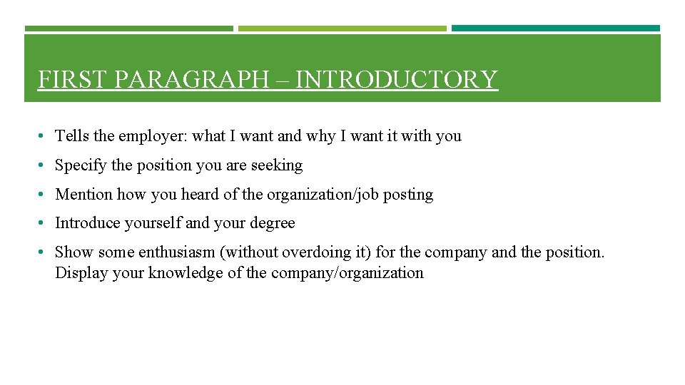 FIRST PARAGRAPH – INTRODUCTORY • Tells the employer: what I want and why I FIRST PARAGRAPH – INTRODUCTORY • Tells the employer: what I want and why I