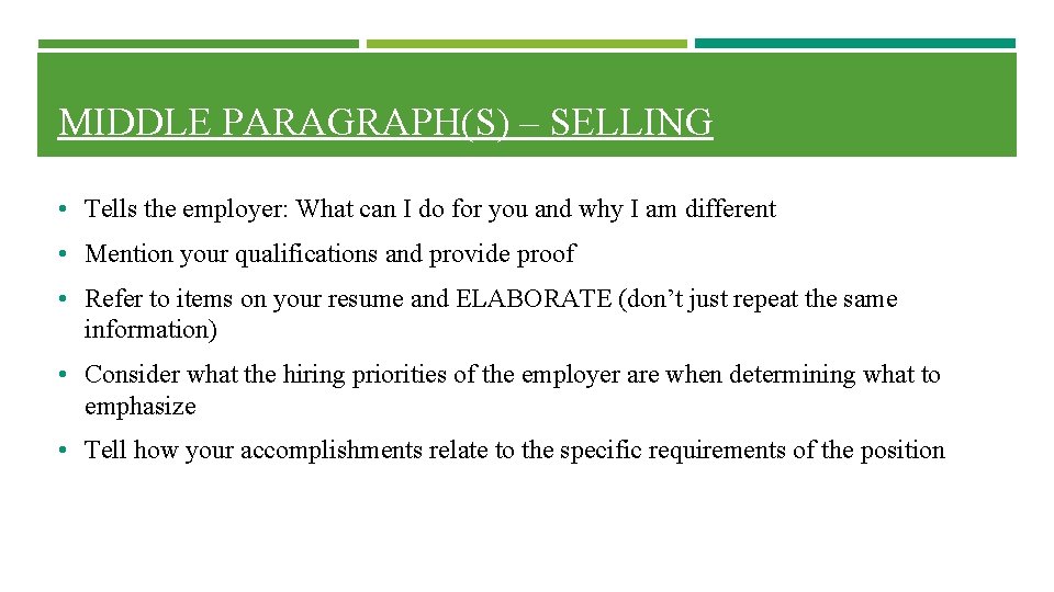 MIDDLE PARAGRAPH(S) – SELLING • Tells the employer: What can I do for you MIDDLE PARAGRAPH(S) – SELLING • Tells the employer: What can I do for you