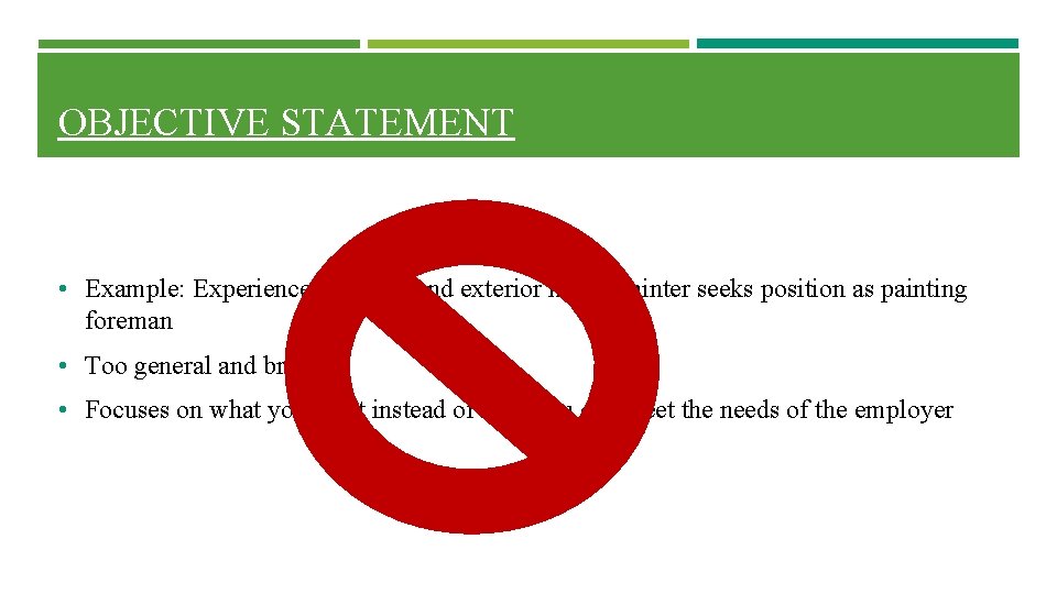 OBJECTIVE STATEMENT • Example: Experienced interior and exterior house painter seeks position as painting OBJECTIVE STATEMENT • Example: Experienced interior and exterior house painter seeks position as painting