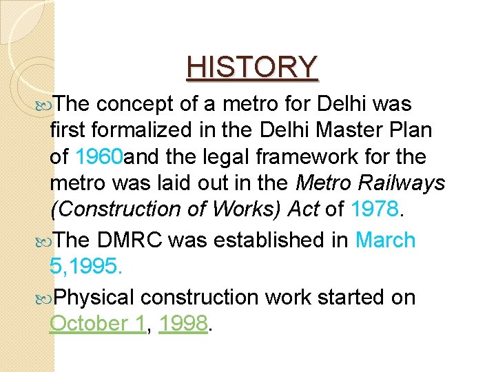 HISTORY The concept of a metro for Delhi was first formalized in the Delhi