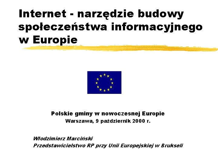 Internet - narzędzie budowy społeczeństwa informacyjnego w Europie Polskie gminy w nowoczesnej Europie Warszawa,