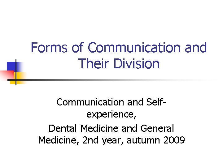 Forms of Communication and Their Division Communication and Selfexperience, Dental Medicine and General Medicine,