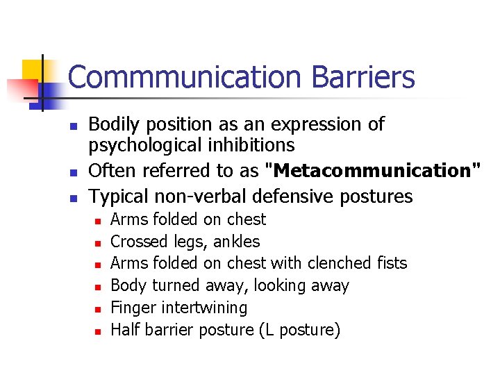 Commmunication Barriers n n n Bodily position as an expression of psychological inhibitions Often