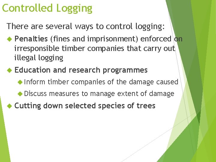 Controlled Logging There are several ways to control logging: Penalties (fines and imprisonment) enforced