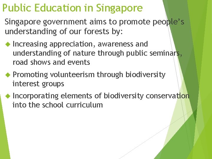 Public Education in Singapore government aims to promote people’s understanding of our forests by: