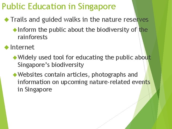 Public Education in Singapore Trails and guided walks in the nature reserves Inform the Public Education in Singapore Trails and guided walks in the nature reserves Inform the