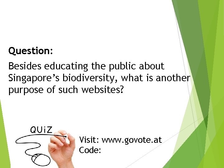 Question: Besides educating the public about Singapore’s biodiversity, what is another purpose of such