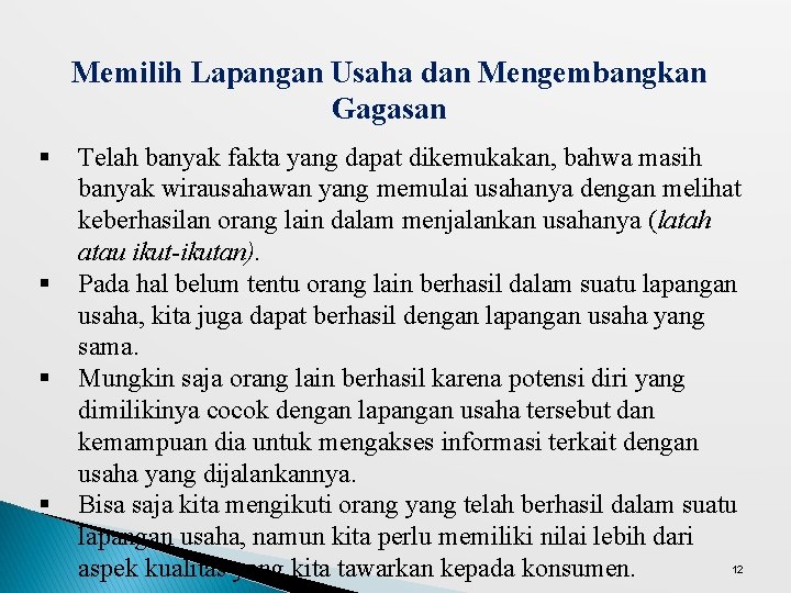 Memilih Lapangan Usaha dan Mengembangkan Gagasan § § Telah banyak fakta yang dapat dikemukakan,