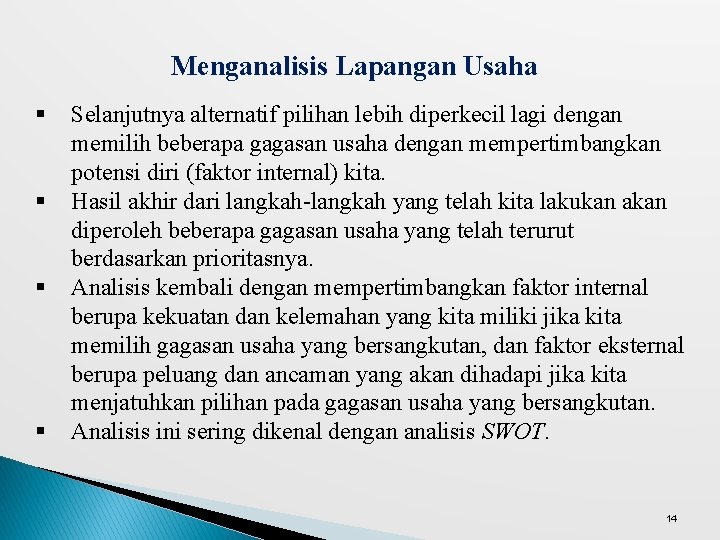 Menganalisis Lapangan Usaha § § Selanjutnya alternatif pilihan lebih diperkecil lagi dengan memilih beberapa