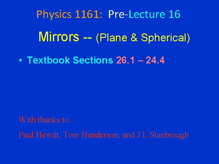 Physics 1161: Pre-Lecture 16 Mirrors -- (Plane & Spherical) • Textbook Sections 26. 1