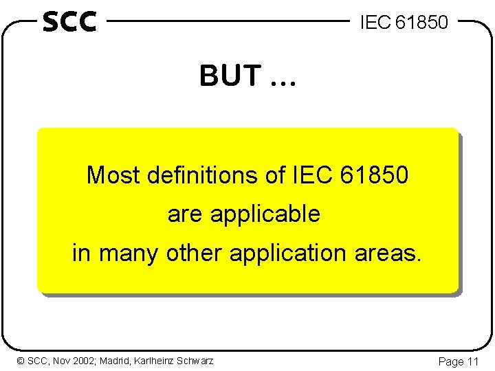 SCC IEC 61850 BUT. . . Most definitions of IEC 61850 are applicable in