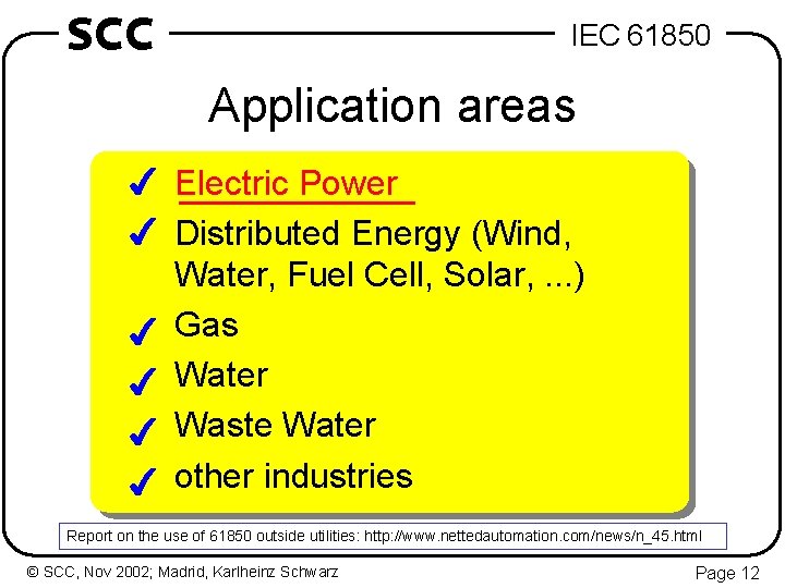 SCC IEC 61850 Application areas 4 Electric Power 4 Distributed Energy (Wind, Water, Fuel