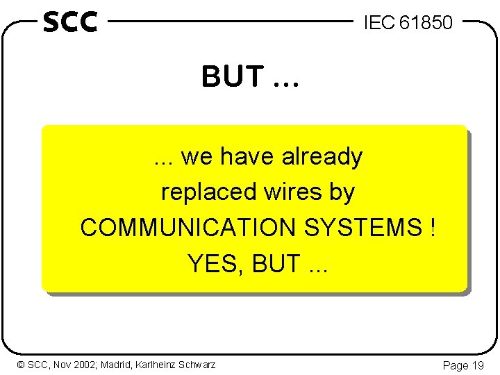 SCC IEC 61850 BUT. . . we have already replaced wires by COMMUNICATION SYSTEMS