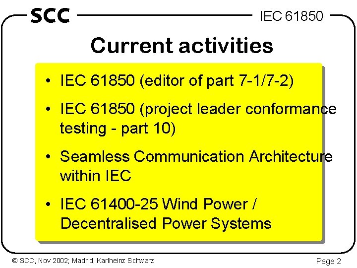 SCC IEC 61850 Current activities • IEC 61850 (editor of part 7 -1/7 -2)