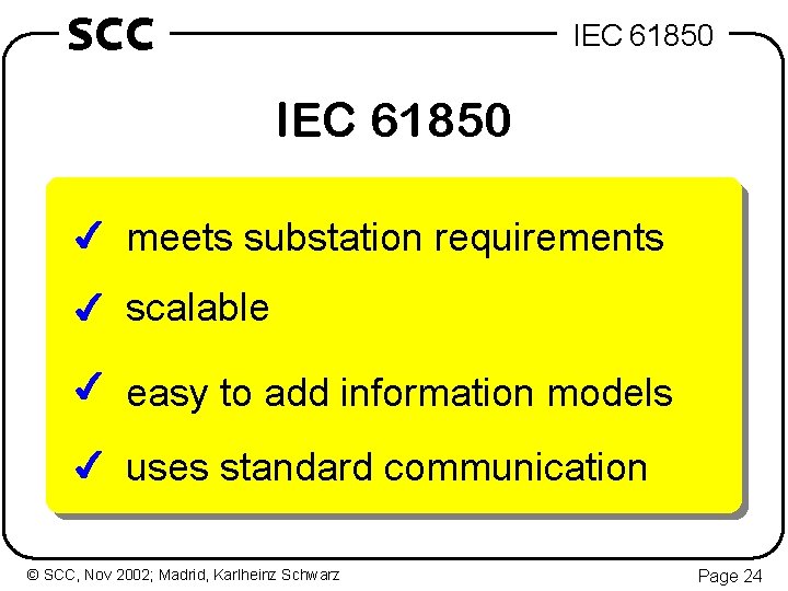 SCC IEC 61850 4 meets substation requirements 4 scalable 4 easy to add information