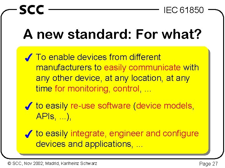 SCC IEC 61850 A new standard: For what? 4 To enable devices from different